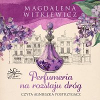 Perfumeria na rozstaju dróg - Magdalena Witkiewicz - audiobook