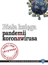 Biała księga pandemii koronawirusa: Fakty i dane ukrywane przed opinią publiczną. W oparciu o publikacje naukowe - dr n. med. Piotr Witczak - ebook