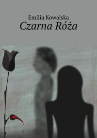Czarna Róża - Emilia Kowalska - ebook