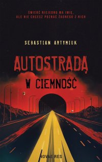 Autostradą w ciemność - Sebastian Artymiuk - ebook