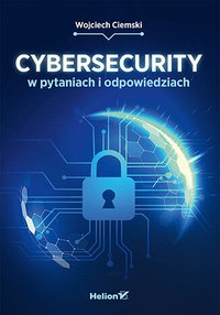 Cybersecurity w pytaniach i odpowiedziach - Wojciech Ciemski - ebook