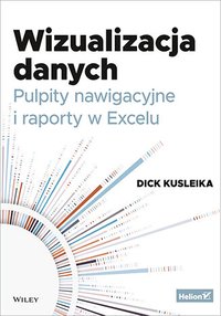 Wizualizacja danych. Pulpity nawigacyjne i raporty w Excelu - Dick Kusleika - ebook