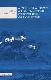 Wizerunek wiedźmy w piśmiennictwie staropolskim XVI i XVII wieku - Sabina Kowalczyk - ebook