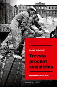 Trzysta procent socjalizmu - Andrzej Janikowski - ebook