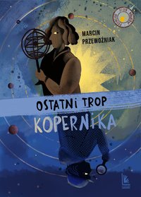 Ostatni trop Kopernika - Marcin Przewoźniak - ebook