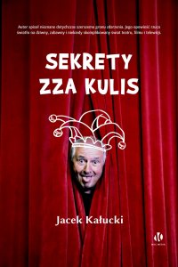 Sekrety zza kulis - Jacek Kałucki - ebook