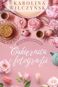 Cukiernica z fotografii - Karolina Wilczyńska - ebook