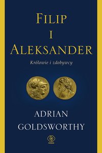 Filip i Aleksander. Królowie i zdobywcy - Adrian Goldsworthy - ebook