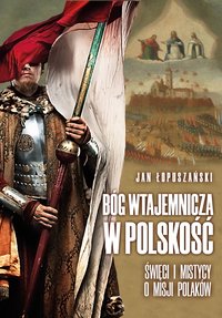 Bóg wtajemnicza w polskość - Jan Łopuszański - ebook