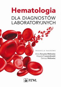 Hematologia dla diagnostów laboratoryjnych - Anna Korycka-Wołowiec - ebook