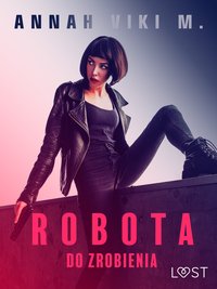 Robota do zrobienia – opowiadanie erotyczne - Annah Viki M. - ebook