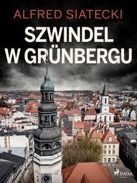 Szwindel w Grünbergu - Alfred Siatecki - ebook