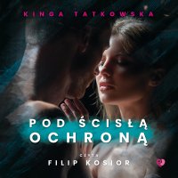 Pod ścisłą ochroną - Kinga Tatkowska - audiobook