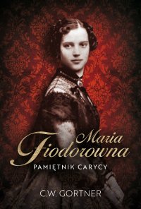 Maria Fiodorowna. Pamiętnik carycy - C.W. Gortner - ebook