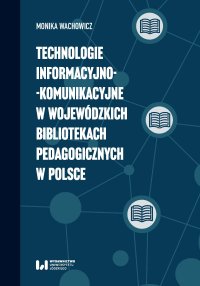 Technologie informacyjno-komunikacyjne w wojewódzkich bibliotekach pedagogicznych w Polsce