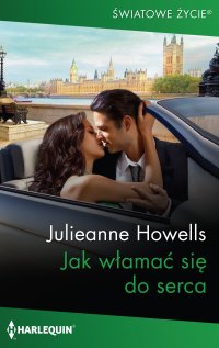 Jak włamać się do serca - Julieanne Howells - ebook