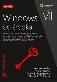 Windows od środka. Wnętrze nowoczesnego systemu, wirtualizacja, systemy plików, rozruch, bezpieczeństwo i dużo więcej - Mark Russinovich - ebook