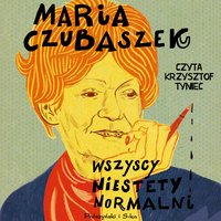 Wszyscy niestety normalni - Maria Czubaszek - audiobook