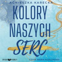 Kolory naszych serc - Agnieszka Karecka - audiobook