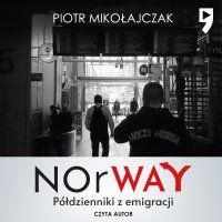 NOrWAY. Półdzienniki z emigracji - Piotr Mikołajczak - audiobook