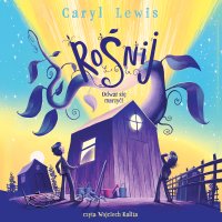 Rośnij - Caryl Lewis - audiobook