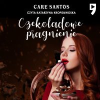 Czekoladowe pragnienie - Care Santos - audiobook