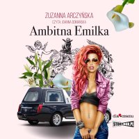 Ambitna Emilka - Zuzanna Arczyńska - audiobook