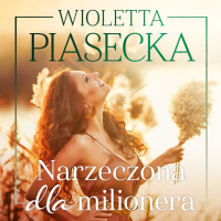 Narzeczona dla milionera - Wioletta Piasecka - audiobook