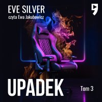 Upadek. Tom 3 - Eve Silver - audiobook