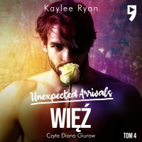 Unexpected Arrivals. Więź Tom IV - Kaylee Ryan - audiobook