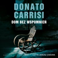 Dom bez wspomnień - Donato Carrisi - audiobook