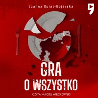 Gra o wszystko. Tom 3 - Joanna Opiat-Bojarska - audiobook