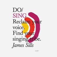 Do Sing: Reclaim your voice. Find your singing tribe - James Sills - audiobook
