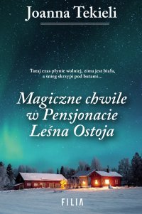 Magiczne chwile w Pensjonacie Leśna Ostoja - Joanna Tekieli - ebook