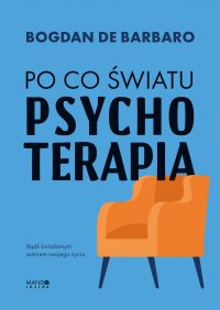 Po co światu psychoterapia - Bogdan de Barbaro - ebook