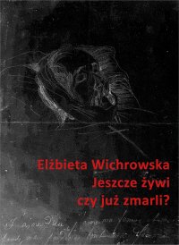 Jeszcze żywi czy już zmarli? Dziewiętnastowieczne dokumentacje emigracyjnego umierania - Elżbieta Wichrowska - ebook