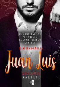 Juan Luis. Królowie kartelu - K.M Karobella - ebook