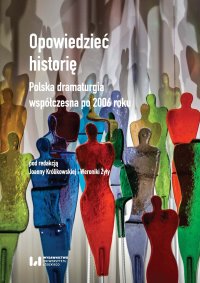 Opowiedzieć historię. Polska dramaturgia współczesna po 2006 roku - Joanna Królikowska - ebook