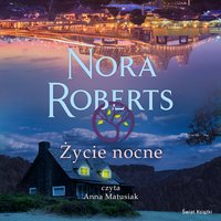 Życie nocne - Nora Roberts - audiobook