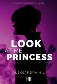 Look at Me Princess - Aleksandra Nil - ebook
