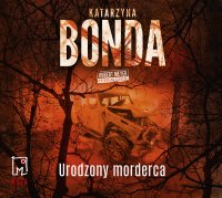 Urodzony morderca - Katarzyna Bonda - audiobook