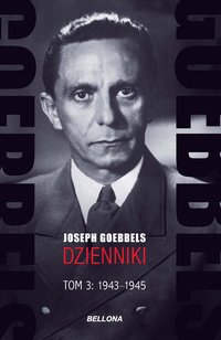 Goebbels. Dzienniki. Tom 3: 1943-1945 - Joseph Goebbels - ebook