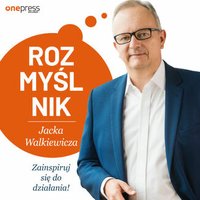 Rozmyślnik Jacka Walkiewicza. Zainspiruj się do działania! - Jacek Walkiewicz - audiobook
