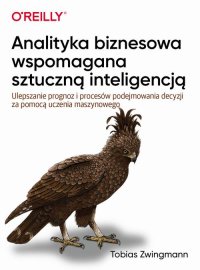 Analityka biznesowa wspomagana sztuczną inteligencją - Tobias Zwingman - ebook