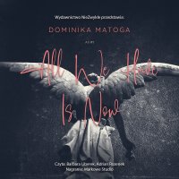 All We Have Is Now - Dominika Matoga - audiobook
