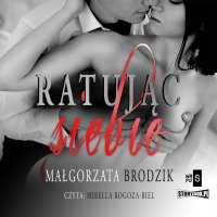 Ratując siebie - Małgorzata Brodzik - audiobook