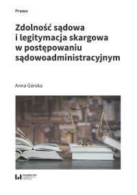 Zdolność sądowa i legitymacja skargowa w postępowaniu sądowoadministracyjnym - Anna Górska - ebook