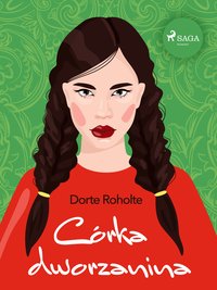 Córka dworzanina - Dorte Roholte - ebook