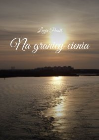 Na granicy cienia - Łucja Pecolt - ebook