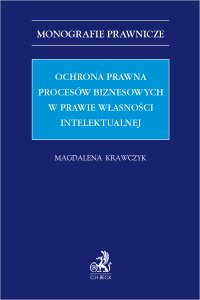 Ochrona prawna procesów biznesowych w prawie własności intelektualnej - Magdalena Krawczyk - ebook